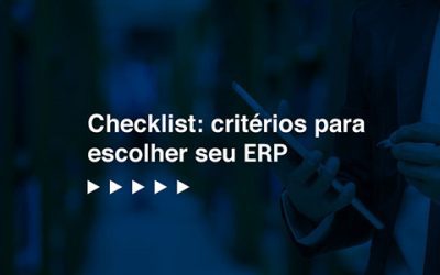 Checklist: 5 critérios importantes para escolher um ERP