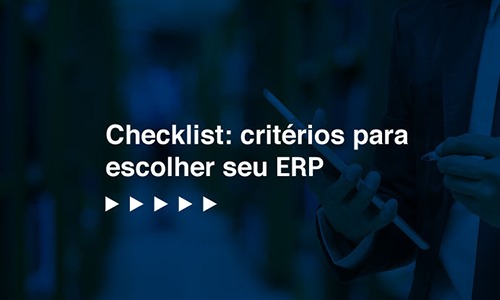 5 critérios importantes para escolher um ERP