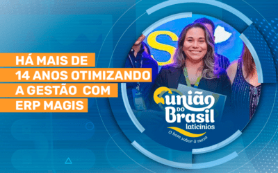 Laticínios União do Brasil otimiza suas operações com ERP da Magistech